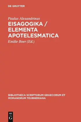 Paulus Alexandrinus / Boer | Eisagogika / Elementa apotelesmatica | Buch | 978-3-11-028067-8 | sack.de