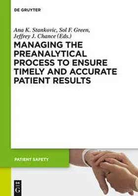 Stankovic / Green / Chance |  Managing the Preanalytical Process to Ensure Timely and Accurate Patient Results | Buch |  Sack Fachmedien