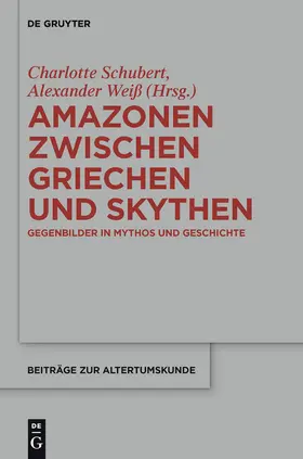 Weiß / Schubert |  Amazonen zwischen Griechen und Skythen | Buch |  Sack Fachmedien