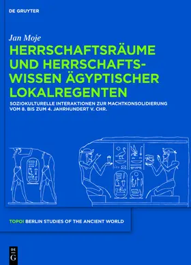 Moje |  Herrschaftsräume und Herrschaftswissen ägyptischer Lokalregenten | Buch |  Sack Fachmedien