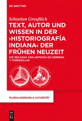 Greußlich |  Text, Autor und Wissen in der 'historiografía indiana' der Frühen Neuzeit | Buch |  Sack Fachmedien