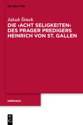 Šimek / Simek |  Die 'Acht Seligkeiten' des Prager Predigers Heinrich von St. Gallen | eBook | Sack Fachmedien