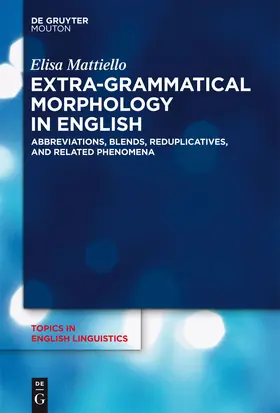 Mattiello | Extra-grammatical Morphology in English | Buch | 978-3-11-029386-9 | sack.de