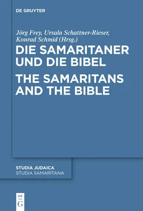 Frey / Schmid / Schattner-Rieser |  Die Samaritaner und die Bibel / The Samaritans and the Bible | Buch |  Sack Fachmedien