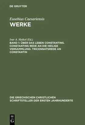 Heikel |  Über das Leben Constantins. Constantins Rede an die Heilige Versammlung. Tricennatsrede an Constantin | eBook | Sack Fachmedien