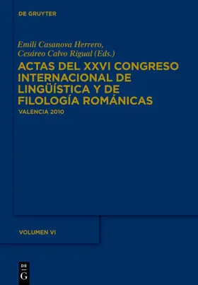Casanova Herrero / Calvo Rigual |  Actas del XXVI Congreso Internacional de Lingüística y de Filología Románicas. Tome VI | eBook | Sack Fachmedien