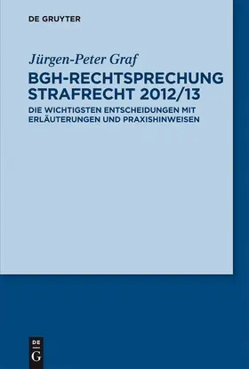 Graf | BGH-Rechtsprechung Strafrecht 2012/13 | Buch | 978-3-11-030274-5 | www2.sack.de