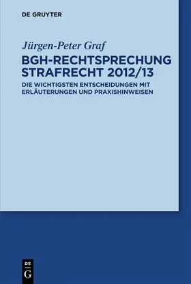 Graf |  BGH-Rechtsprechung Strafrecht 2012/13 | eBook | Sack Fachmedien