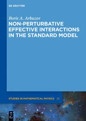 Arbuzov | Non-perturbative Effective Interactions in the Standard Model | Buch | 978-3-11-030292-9 | sack.de