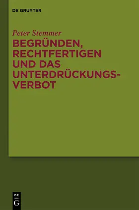 Stemmer |  Begründen, Rechtfertigen und das Unterdrückungsverbot | Buch |  Sack Fachmedien