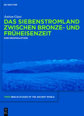 Gass |  Das Siebenstromland zwischen Bronze- und Früheisenzeit | Buch |  Sack Fachmedien