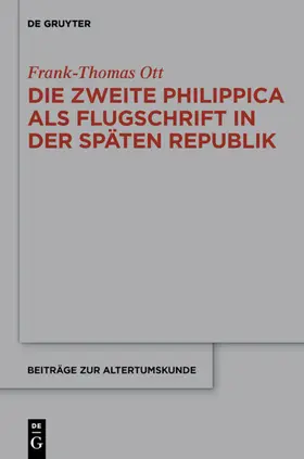 Ott |  Die zweite Philippica als Flugschrift in der späten Republik | eBook | Sack Fachmedien