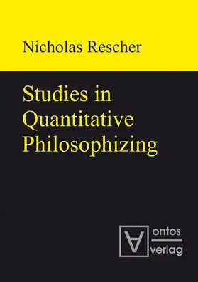 Rescher | Studies in Quantitative Philosophizing | Buch | 978-3-11-031920-0 | www2.sack.de