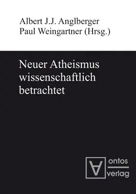 Weingartner / Anglberger |  Neuer Atheismus wissenschaftlich betrachtet | Buch |  Sack Fachmedien