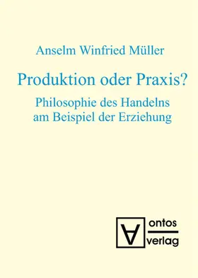 Müller |  Produktion oder Praxis? | eBook | Sack Fachmedien