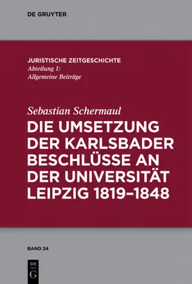 Schermaul |  Die Umsetzung der Karlsbader Beschlüsse an der Universität Leipzig 1819-1848 | Buch |  Sack Fachmedien