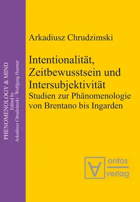 Chrudzimski |  Intentionalität, Zeitbewusstsein und Intersubjektivität | Buch |  Sack Fachmedien