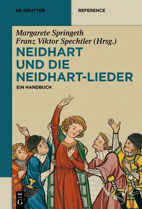 Springeth / Spechtler / Zeppezauer-Wachauer | Neidhart und die Neidhart-Lieder | Buch | 978-3-11-033393-0 | sack.de