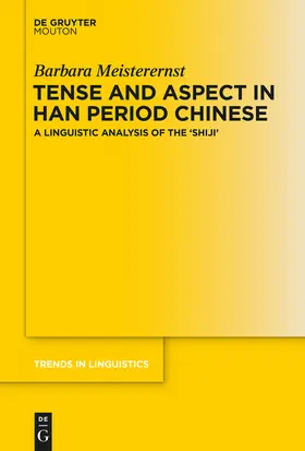 Meisterernst | Tense and Aspect in Han Period Chinese | Buch | 978-3-11-033932-1 | sack.de