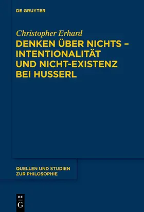 Erhard |  Denken über nichts - Intentionalität und Nicht-Existenz bei Husserl | Buch |  Sack Fachmedien