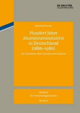 Knauer | Hundert Jahre Aluminiumindustrie in Deutschland (1886-1986) | Buch | 978-3-11-035127-9 | sack.de