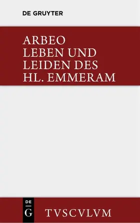 Arbeo / Bischoff |  Vita et passio Sancti Haimhrammi martyris / Leben und Leiden des Hl. Emmeram | eBook | Sack Fachmedien