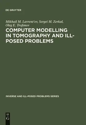 Lavrent'ev / Trofimov / Zerkal |  Computer Modelling in Tomography and Ill-Posed Problems | Buch |  Sack Fachmedien