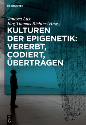 Lux / Richter |  Kulturen der Epigenetik: Vererbt, codiert, übertragen | eBook | Sack Fachmedien