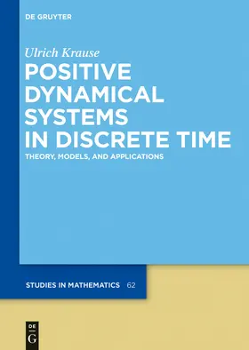 Krause | Positive Dynamical Systems in Discrete Time | Buch | 978-3-11-036975-5 | sack.de