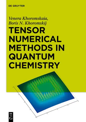 Khoromskaia / Khoromskij |  Tensor Numerical Methods in Quantum Chemistry | Buch |  Sack Fachmedien