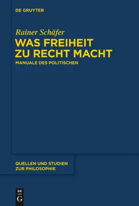 Schäfer |  Was Freiheit zu Recht macht | Buch |  Sack Fachmedien