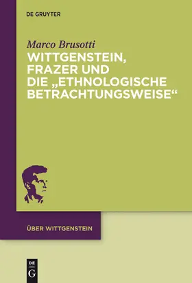 Brusotti |  Wittgenstein, Frazer und die „ethnologische Betrachtungsweise“ | Buch |  Sack Fachmedien