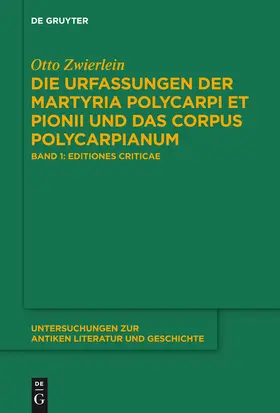 Zwierlein |  Die Urfassungen der Martyria Polycarpi et Pionii und das Corpus Polycarpianum | Buch |  Sack Fachmedien
