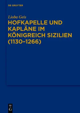 Geis |  Hofkapelle und Kapläne im Königreich Sizilien (1130–1266) | eBook | Sack Fachmedien