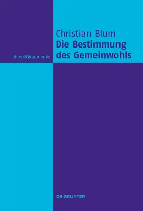 Blum | Die Bestimmung des Gemeinwohls | Buch | 978-3-11-037896-2 | sack.de
