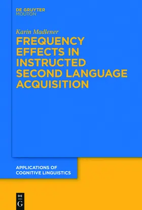 Madlener | Frequency Effects In Instructed Second Language Acquisition | Buch | 978-3-11-039962-2 | sack.de