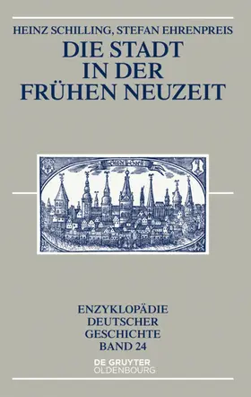 Schilling / Ehrenpreis |  Die Stadt in der Frühen Neuzeit | eBook | Sack Fachmedien