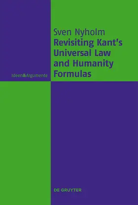 Nyholm |  Revisiting Kant's Universal Law and Humanity Formulas | Buch |  Sack Fachmedien