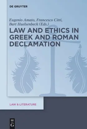 Amato / Citti / Huelsenbeck |  Law and Ethics in Greek and Roman Declamation | eBook | Sack Fachmedien