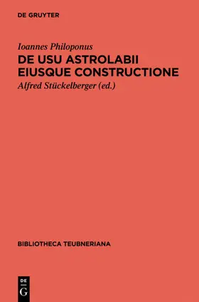 Ioannes Philoponus / Stückelberger |  De usu astrolabii eiusque constructione / Über die Anwendung des Astrolabs und seine Anfertigung | eBook | Sack Fachmedien