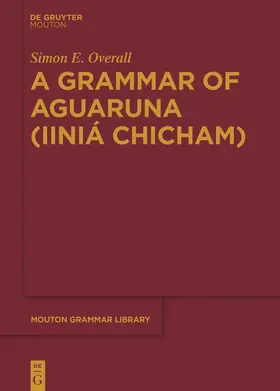 Overall |  A Grammar of Aguaruna (Iiniá Chicham) | Buch |  Sack Fachmedien