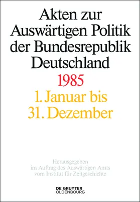 Möller / Miard-Delacroix / Schöllgen |  Akten zur Auswärtigen Politik der Bundesrepublik Deutschland 1985 | Buch |  Sack Fachmedien