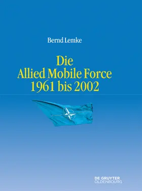 Lemke |  Die Allied Mobile Force 1961 bis 2002 | Buch |  Sack Fachmedien