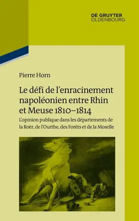 Horn | Le défi de l'enracinement napoléonien entre Rhin et Meuse, 1810-1814 | Buch | 978-3-11-041519-3 | sack.de