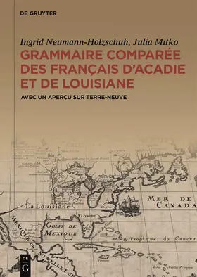 Mitko / Neumann-Holzschuh |  Grammaire comparée des français d'Acadie et de Louisiane (GraCoFAL) | Buch |  Sack Fachmedien