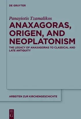 Tzamalikos |  Anaxagoras, Origen, and Neoplatonism | Buch |  Sack Fachmedien