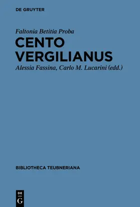 Faltonia Betitia Proba / Fassina / Lucarini |  Cento Vergilianus | eBook | Sack Fachmedien