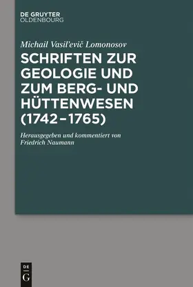 Lomonosov / Naumann |  Schriften zur Geologie und zum Berg- und Hüttenwesen (1742-1765) | Buch |  Sack Fachmedien