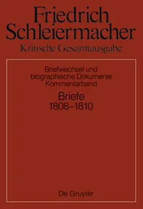 Schmidt |  Friedrich Schleiermacher: Kritische Gesamtausgabe. Briefwechsel und... / Briefwechsel 1808-1810 | Buch |  Sack Fachmedien