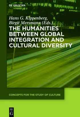 Kippenberg / Mersmann |  The Humanities between Global Integration and Cultural Diversity | Buch |  Sack Fachmedien